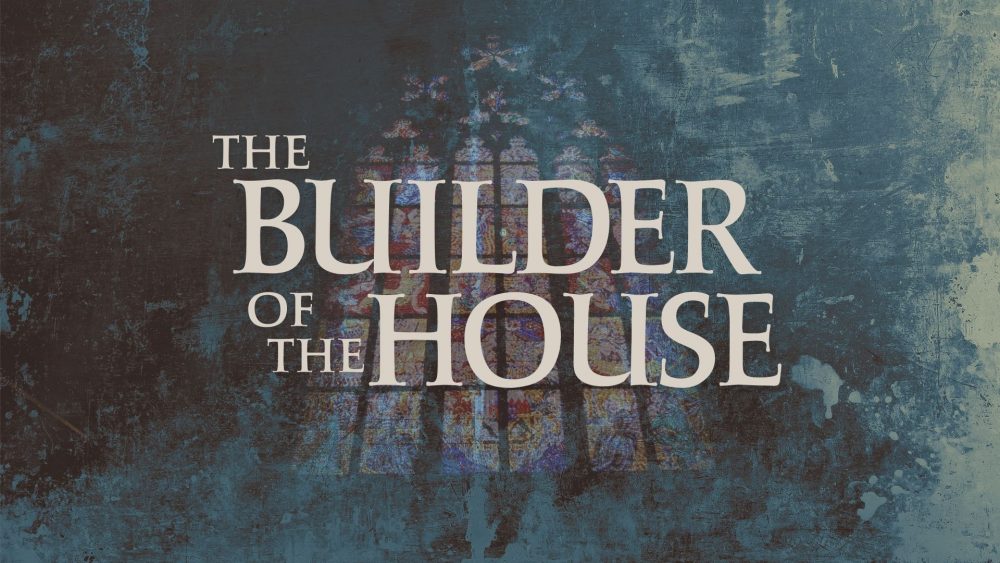 The Builder of the House